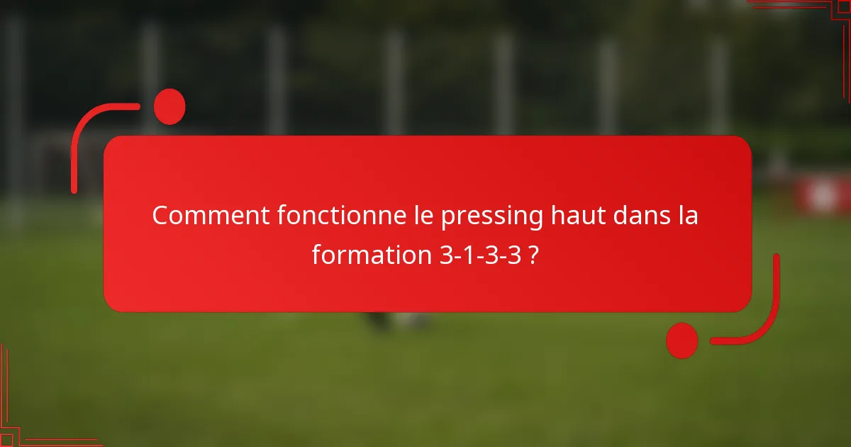 Comment fonctionne le pressing haut dans la formation 3-1-3-3 ?