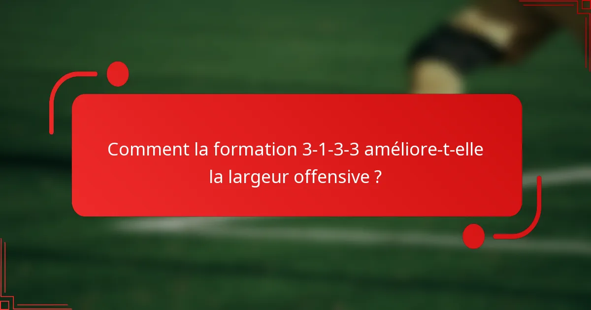 Comment la formation 3-1-3-3 améliore-t-elle la largeur offensive ?