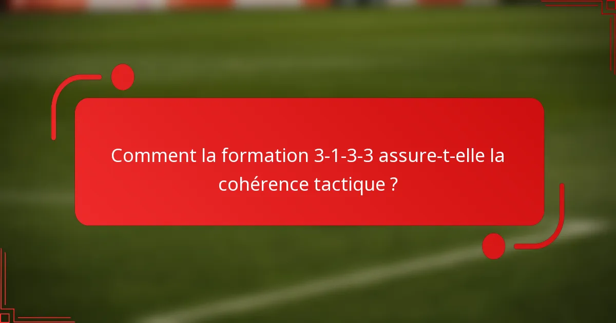 Comment la formation 3-1-3-3 assure-t-elle la cohérence tactique ?
