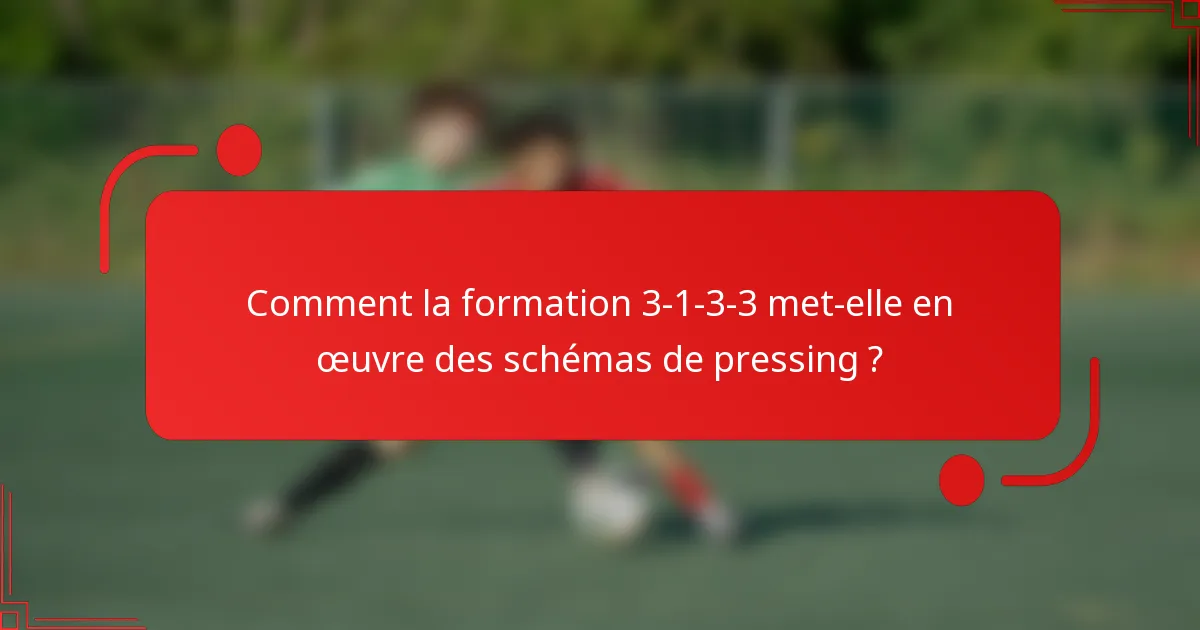 Comment la formation 3-1-3-3 met-elle en œuvre des schémas de pressing ?