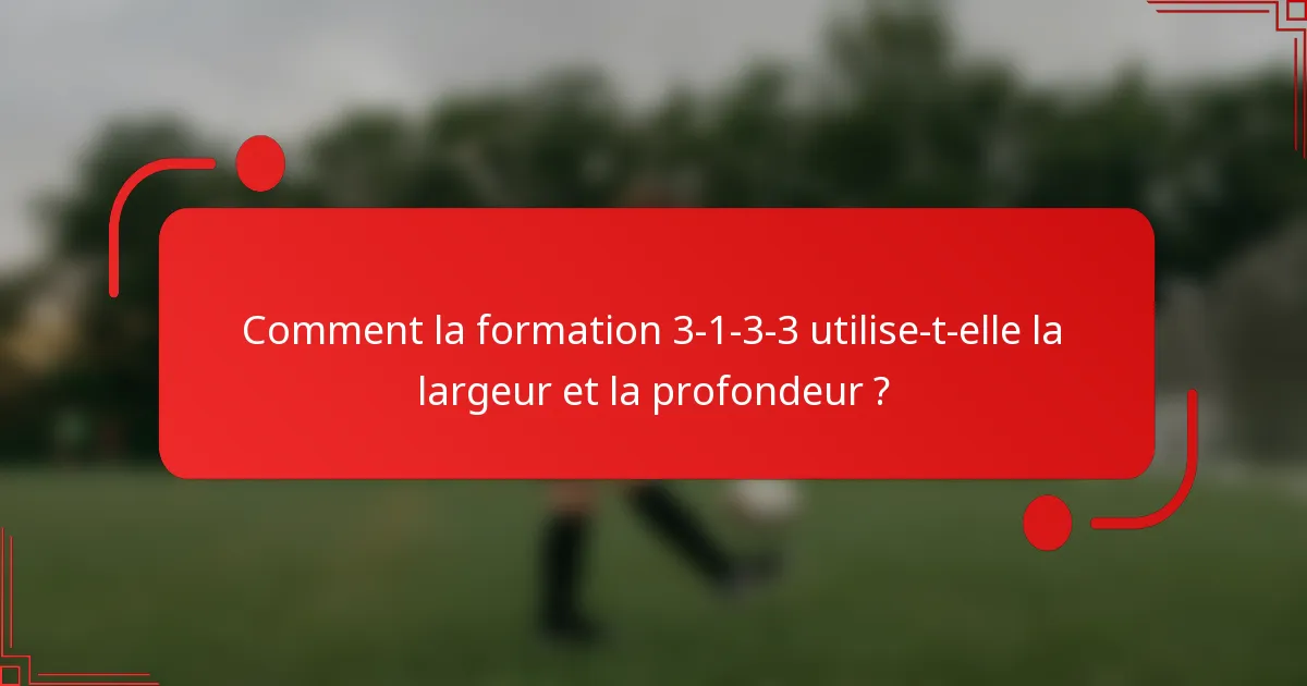 Comment la formation 3-1-3-3 utilise-t-elle la largeur et la profondeur ?