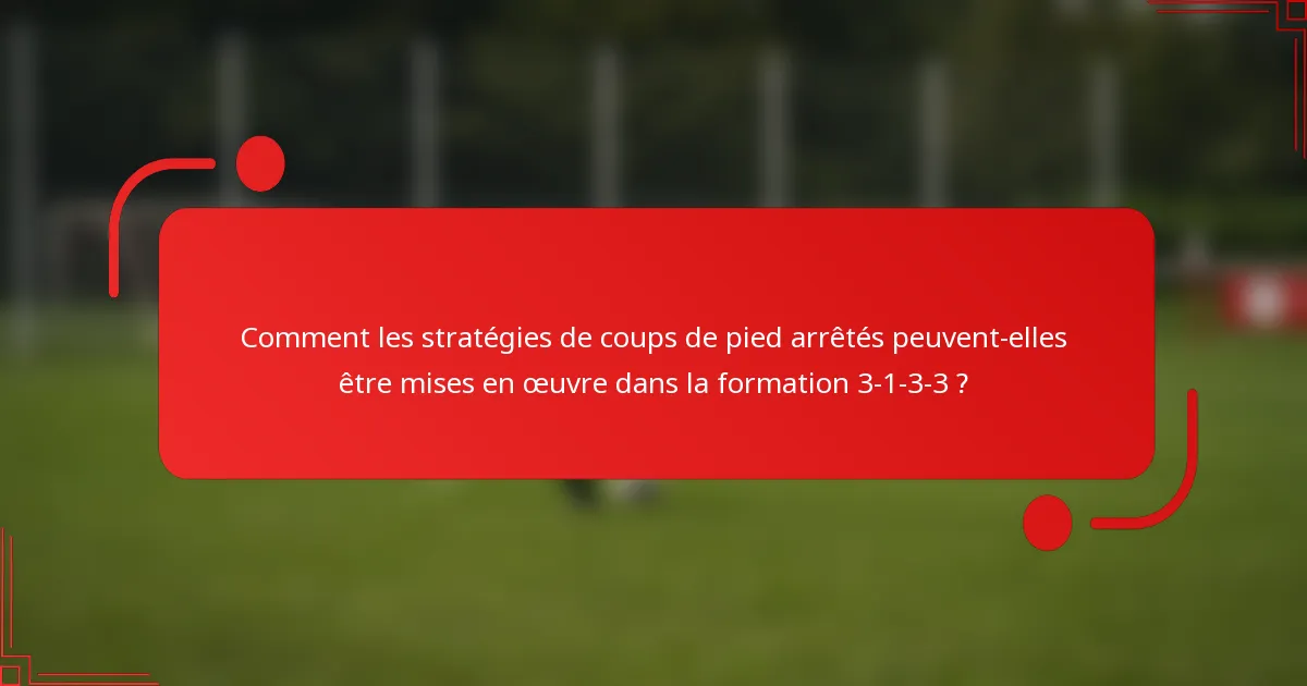 Comment les stratégies de coups de pied arrêtés peuvent-elles être mises en œuvre dans la formation 3-1-3-3 ?
