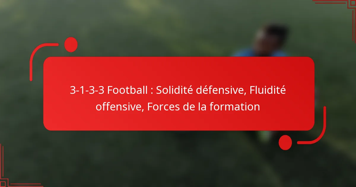 3-1-3-3 Football : Solidité défensive, Fluidité offensive, Forces de la formation