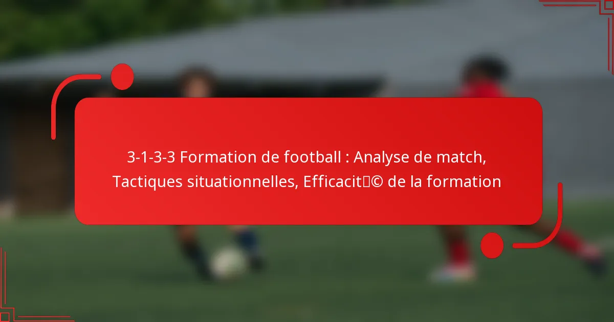 3-1-3-3 Formation de football : Analyse de match, Tactiques situationnelles, Efficacité de la formation