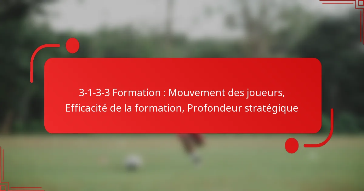 3-1-3-3 Formation : Mouvement des joueurs, Efficacité de la formation, Profondeur stratégique