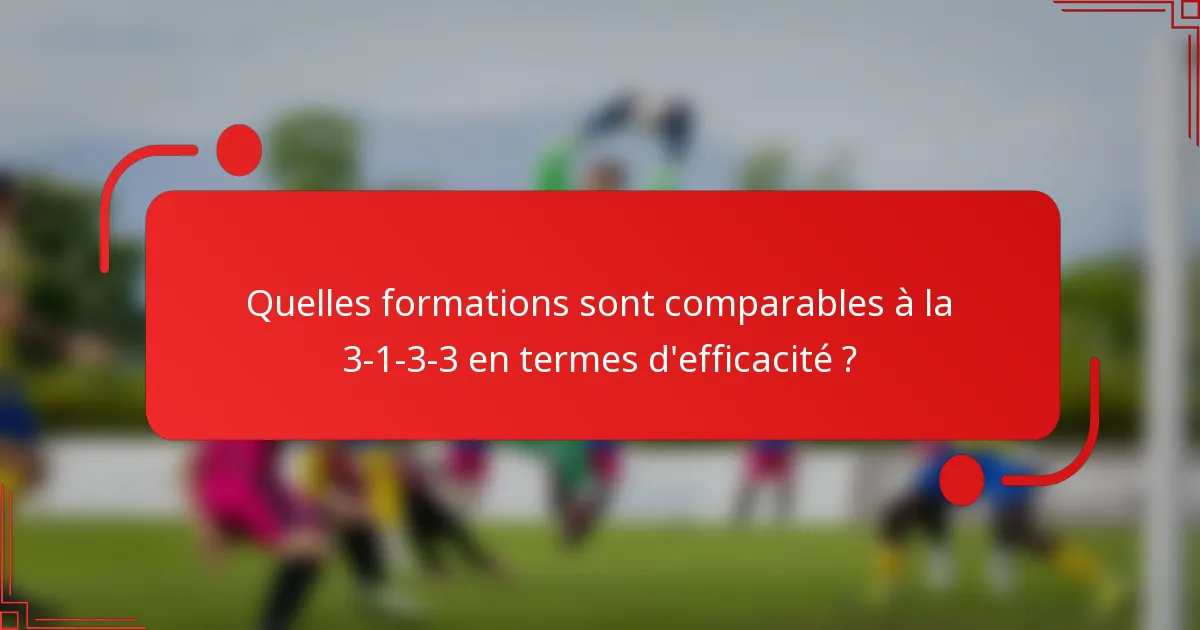 Quelles formations sont comparables à la 3-1-3-3 en termes d'efficacité ?