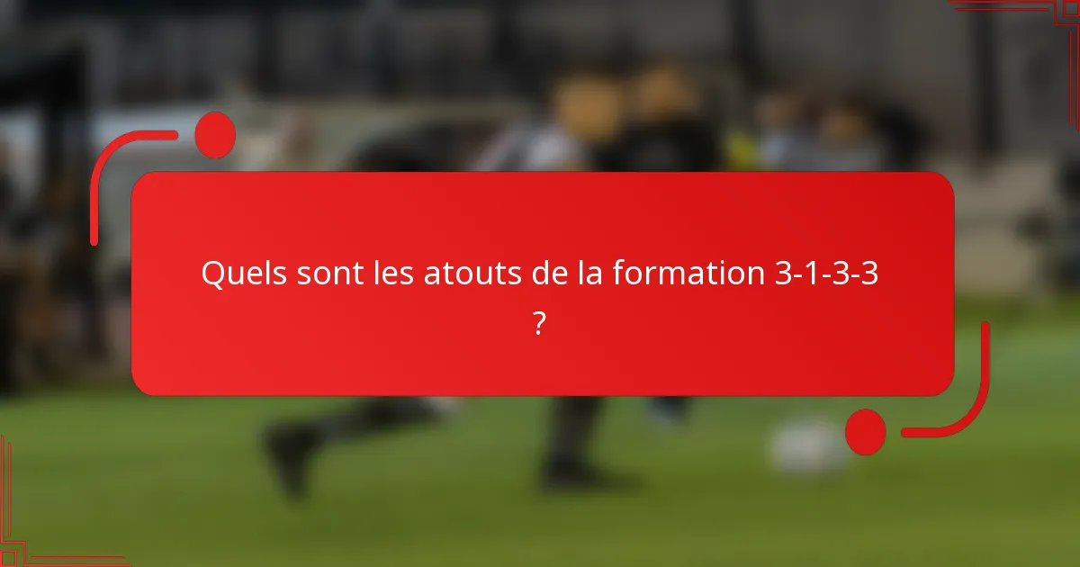 Quels sont les atouts de la formation 3-1-3-3 ?