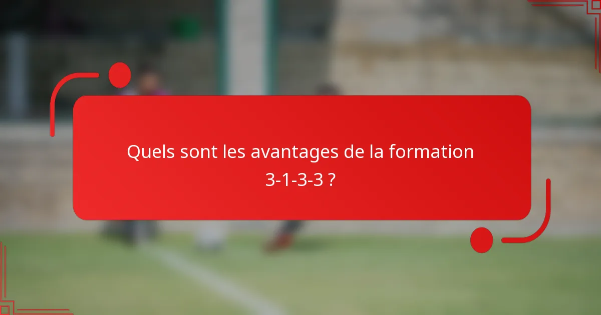 Quels sont les avantages de la formation 3-1-3-3 ?