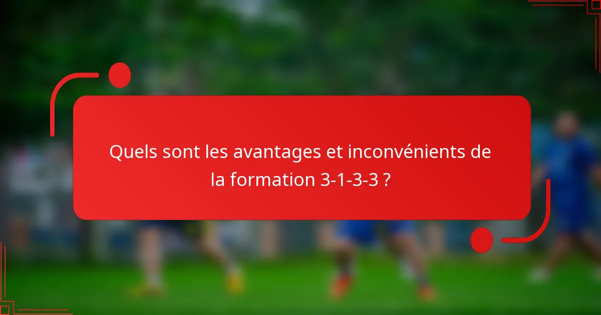 Quels sont les avantages et inconvénients de la formation 3-1-3-3 ?