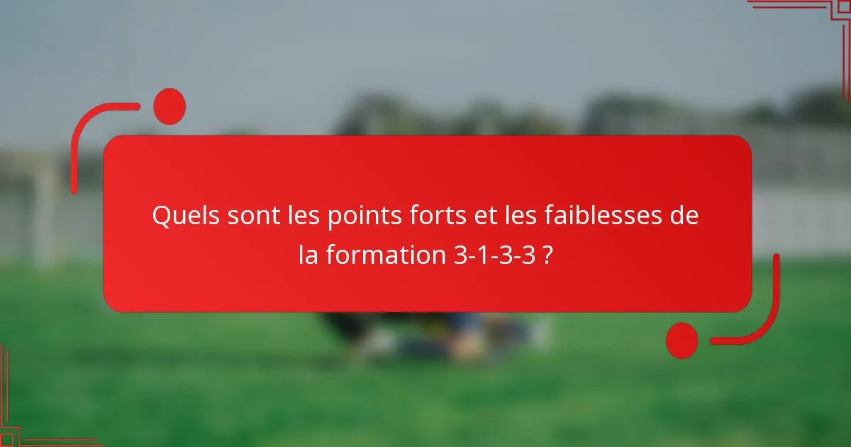 Quels sont les points forts et les faiblesses de la formation 3-1-3-3 ?