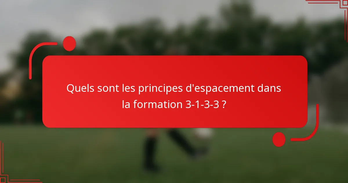 Quels sont les principes d'espacement dans la formation 3-1-3-3 ?