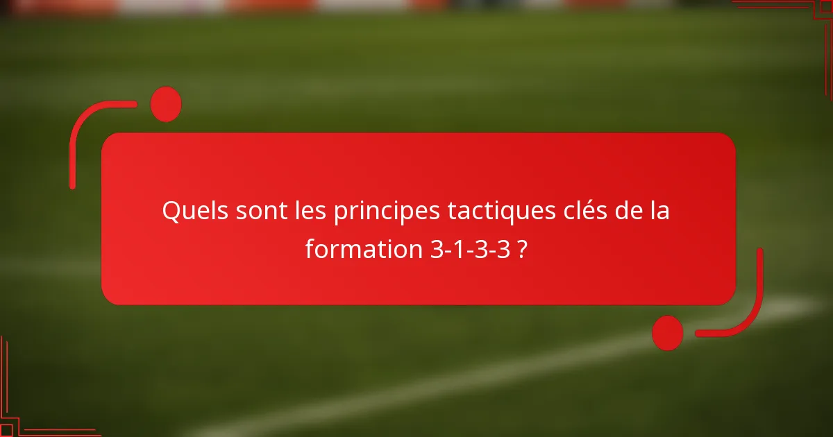 Quels sont les principes tactiques clés de la formation 3-1-3-3 ?