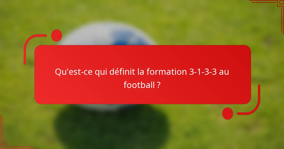 Qu'est-ce qui définit la formation 3-1-3-3 au football ?